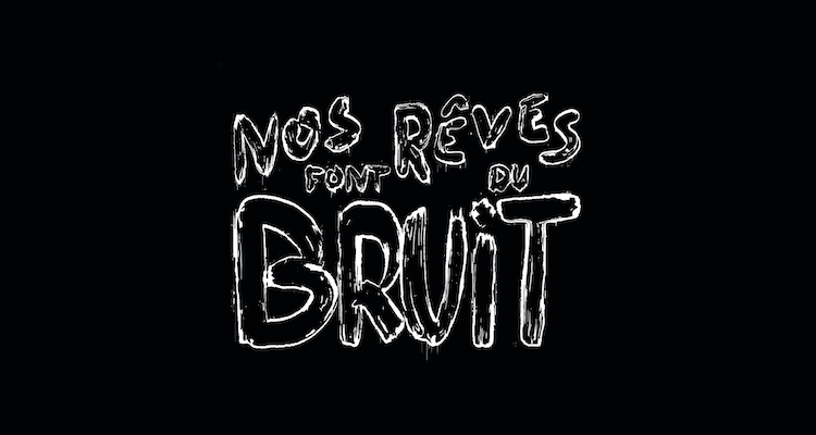 Nos Reves Font Du Bruit 2.jpg
